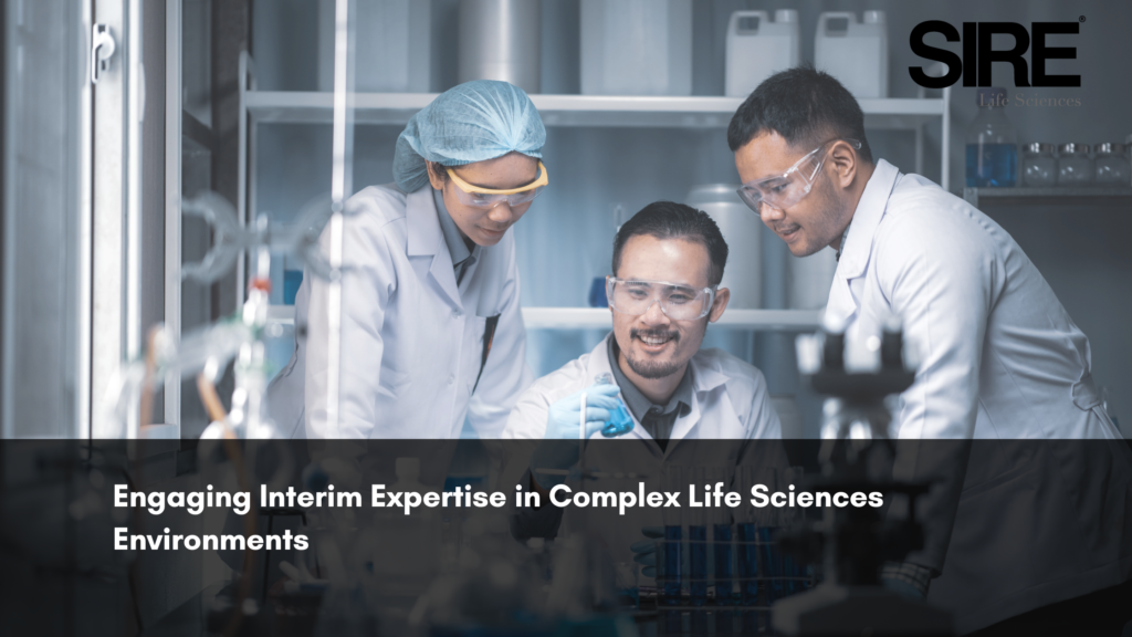 Engaging Interim Expertise in Complex Life Sciences Environments