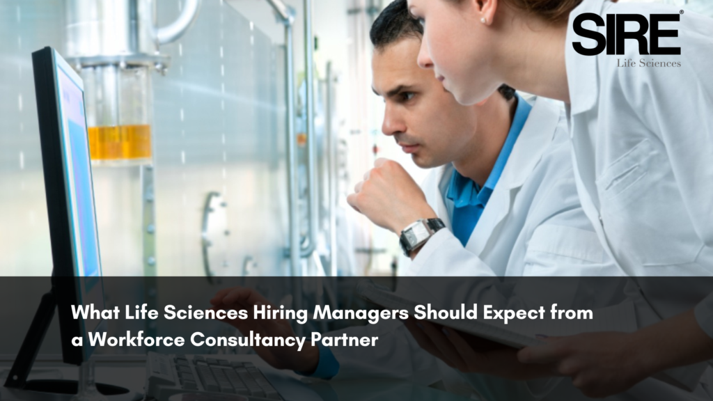 What Life Sciences Hiring Managers Should Expect from a Workforce Consultancy Partner