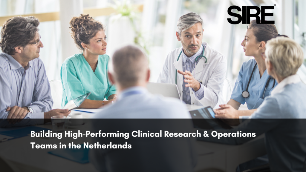 Building High-Performing Clinical Research & Operations Teams in the Netherlands